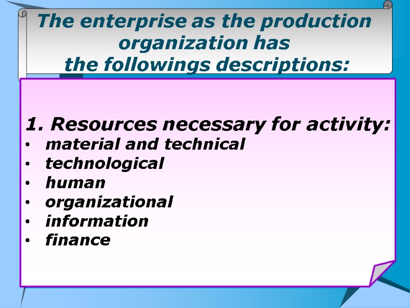 The enterprise as the production  organization has  the followings descriptions:  